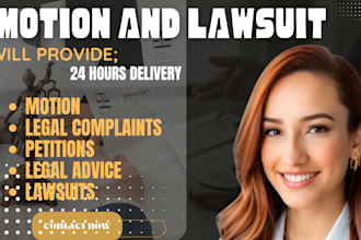 prepare legal documents, lawsuits complaints, motions, petitions and appeals