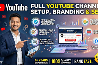 create and fully setup your youtube channel with logo, banner, seo ,monitization