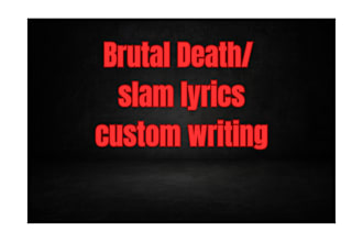 write brutal death metal or slam lyrics for your song