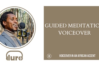 do meditation voiceovers in a neutral african english accent