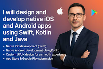 design, develop native ios and android apps with swift, kotlin, java, flutter