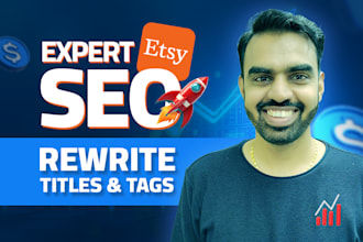 be your expert etsy SEO to rewrite titles and tags