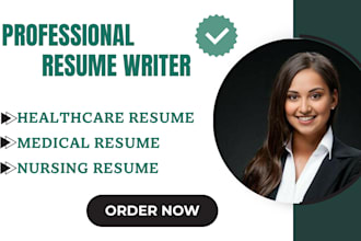 write healthcare resume, nursing, medical, pharmaceutical, rn, doctors, cv
