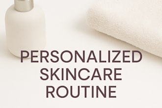 create a personalized skincare routine for your skin types