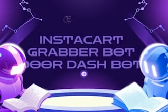 make automated instacart bot, shopper bot, batch bot, doordash bot, grabber bot