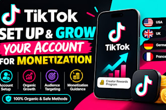 setup tiktok account and organically grow for monetization