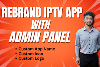 rebrand iptv app with admin panel and logo