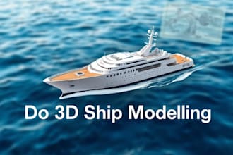 do 3d ship modeling 3d rendering of ship design, boat design, naval architect