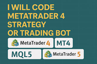 code metatrader 4 strategy or trading bot on mt4, mt5, mql5, mql4, metatrader 5
