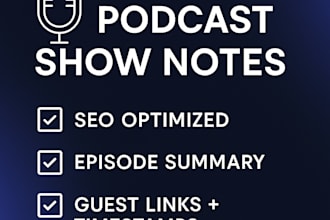 write professional podcast show notes with summary and SEO