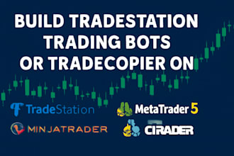 build tradestation trading bots or tradecopier on ninjatrader, mt5, mt4, ctrader
