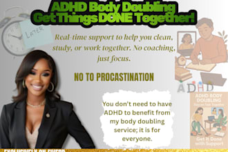 be your body double and help you stay focused now