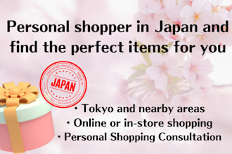 be your personal shopper in japan and find the perfect items for you