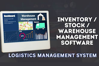 develop warehouse stock inventory management system, and logistics app