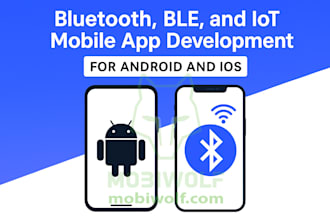 develop a custom bluetooth, ble, or iot mobile app for android or ios