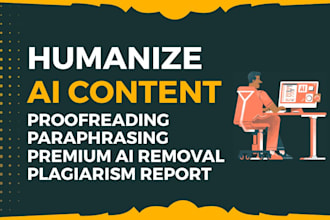 humanize ai content, proofread and do ai content editing