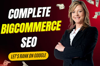 be your expert bigcommerce SEO specialist for top google rankings
