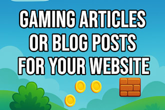 high quality gaming articles or blog posts for your website