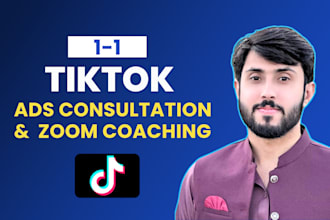tik tok ads coach, advertising consultant, tiktok trainer and mentor