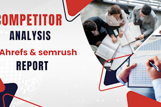 provide seo competitor analysis using ahrefs and semrush reports