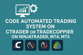 code automated trading system on ctrader or tradecopier on ninjatrader, mt4, mt5