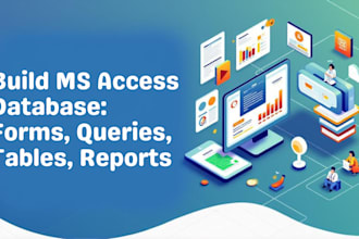 build ms access database, forms, reports, queries, and tables