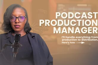 be your podcast production manager