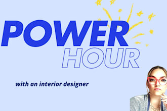 be your interior designer for 1 hour