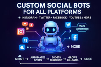 develop social media bot for instagram, twitter, facebook, youtube and more