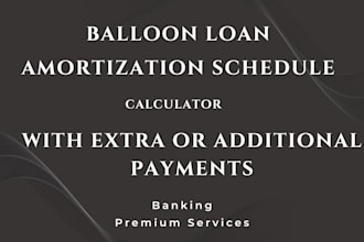 provide a balloon amortization schedule with additional or extra payments