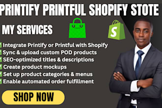 professionally integrate printify or printful with your shopify store
