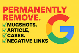 permanently remove article negative links mugshots cases news on google