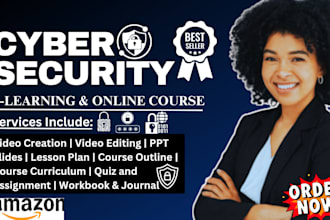 do cybersecurity ebook writing, online course content, video course, PPT slides