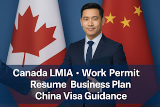 assist with canada lmia, work permit, resume, t2 tax, c11 and china work visa