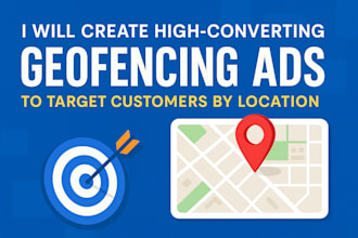 create high converting geofencing ads to target customers by location