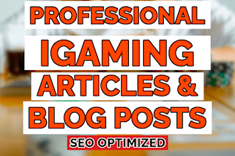 write high quality igaming articles and blog posts