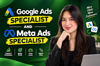 be your google ads specialist and meta ads specialist for growth