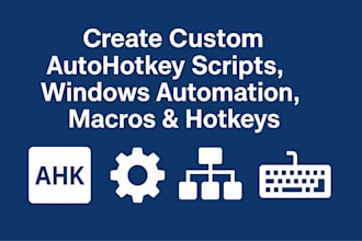 create beatify custom autohotkey scripts, windows automation, macro hotkey, ahk