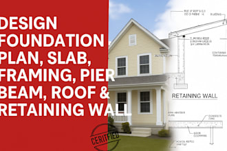 design foundation plan, slab, framing, pier beam, roof, retaining wall