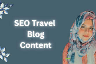 write SEO friendly travel blog as your content writer