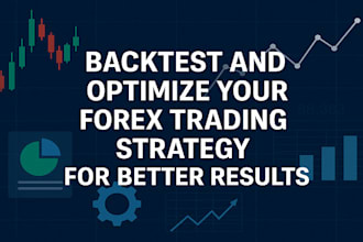 backtest and optimize your forex trading strategy for better results