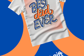 design a best dad ever t shirt ready for print
