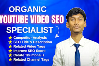 be your youtube video SEO specialist and channel manager