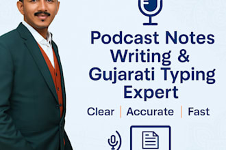 write podcast show notes and do gujarati typing work