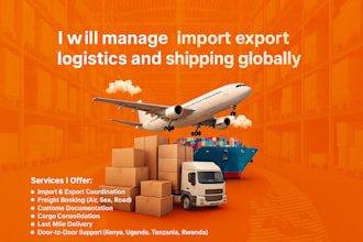 help manage your import export logistics and shipping in east africa, USA, UK,