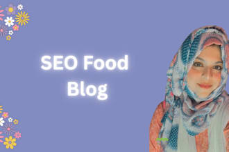 write SEO food blogs and articles as your content writer