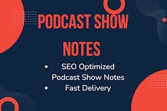 write podcast show notes, podcast summary, and transcription