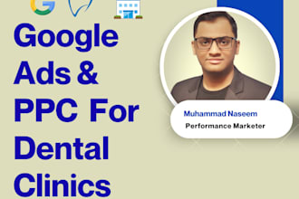 set up google ads and PPC campaigns for dental clinics