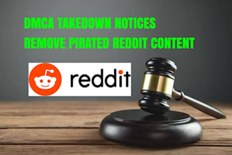 remove pirated,illegal,defaming and leaked reddit content