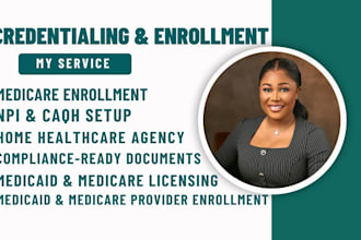 do licensing, provider enrollment, credentialing for medicaid, medicare